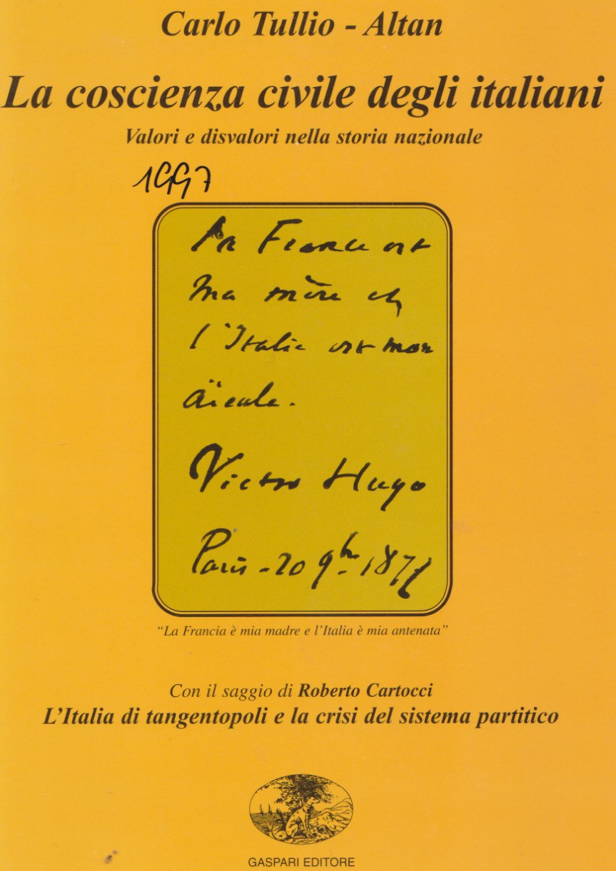 mi ricordo CARLO TULLIO – ALTAN … , La coscienza civile degli italiani. Valori e disvalori nella storia nazionale, Gaspari editore,&nbsp;1997