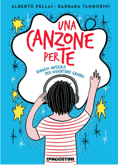 Alberto Pellai, Barbara Tamborini, Un viaggio musicale per diventare grandi, De Agostini,&nbsp;2018