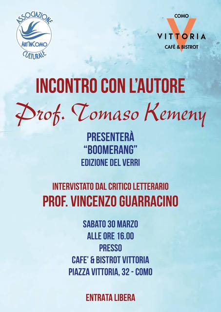 TOMASO KEMENY, con VINCENZO GUARRACINO,  ha presentato il libro BOOMERANG, edizioni del Verri. Al caffè Bistrot di Piazza Vittoria, Como, 30 marzo 2019, a cura di Art’InComo. Con una videoscheda di Roberto&nbsp;Caracci