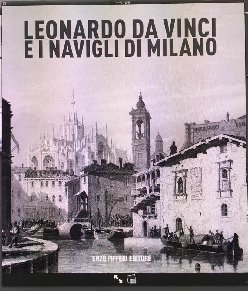 LEONARDO DA VINCI E I NAVIGLI DI MILANO, immagini dall’archivio storico di Enzo Pifferi, testi di Adolfo Asnaghi e Gigio Bazoli, Enzo Pifferi editore, Via Diaz  2019 58, Como,&nbsp;2019