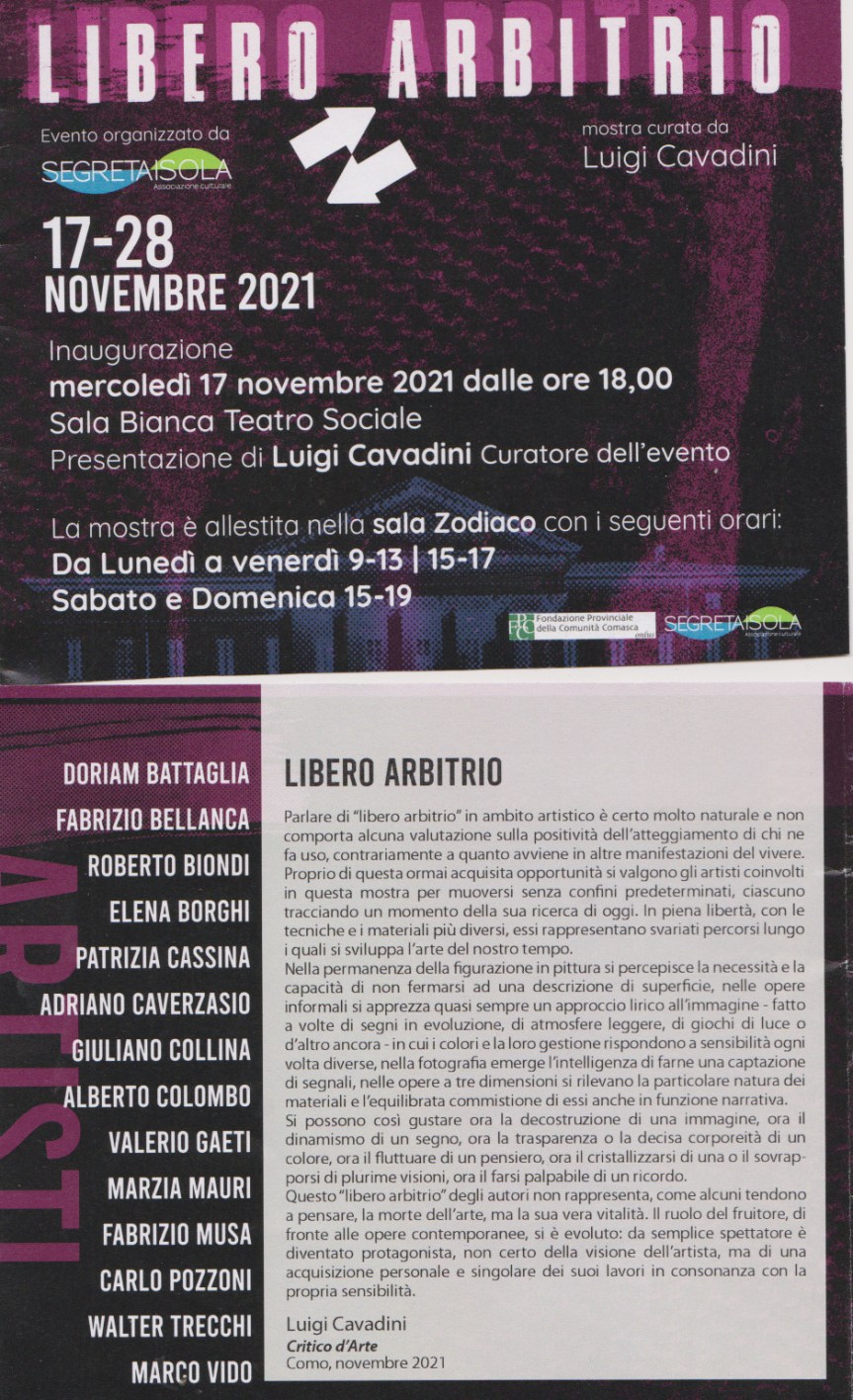 LIBERO ARBITRIO, 14 artisti in mostra al Teatro Sociale di Como: Doriam Battaglia, Fabrizio Bellanca, Roberto Bondi, Elena Borghi, Patrizia Cassina, Adriano Caverzasio, Giuliano Collina, Alberto Colombo, Valerio Gaeti, Marzia Mauri, Fabrizio Musa, Carlo Pozzoni, Walter Trecchi, Marco Vido, dal 17 al 28 Novembre&nbsp;2021
